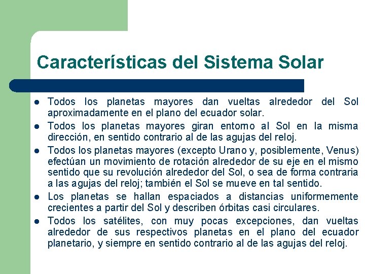 Características del Sistema Solar l l l Todos los planetas mayores dan vueltas alrededor