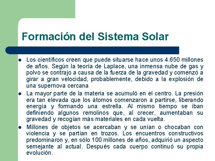 Formación del Sistema Solar l l l Los científicos creen que puede situarse hace