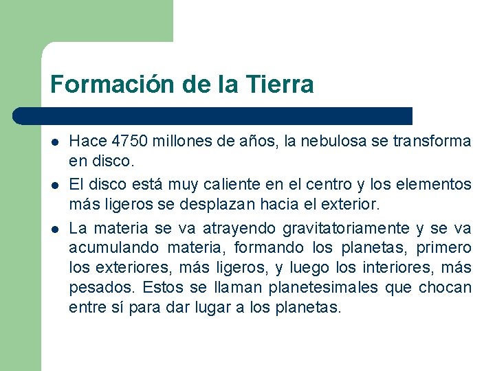 Formación de la Tierra l l l Hace 4750 millones de años, la nebulosa