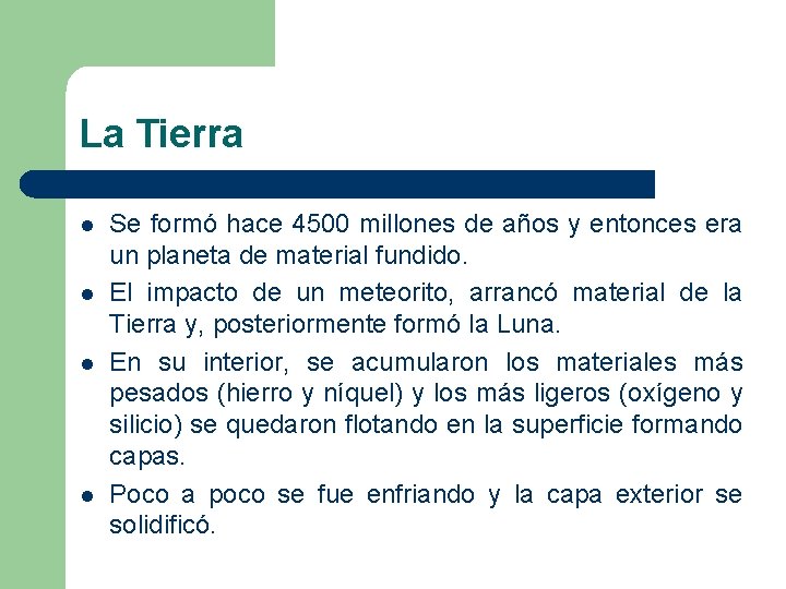 La Tierra l l Se formó hace 4500 millones de años y entonces era