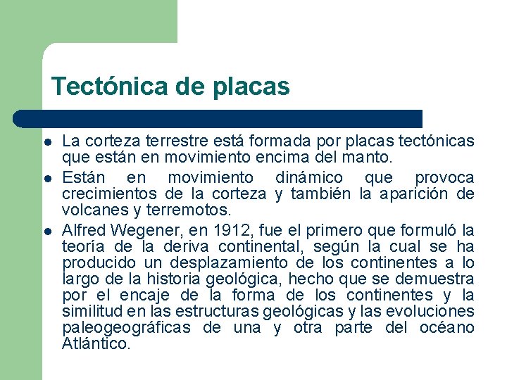 Tectónica de placas l l l La corteza terrestre está formada por placas tectónicas