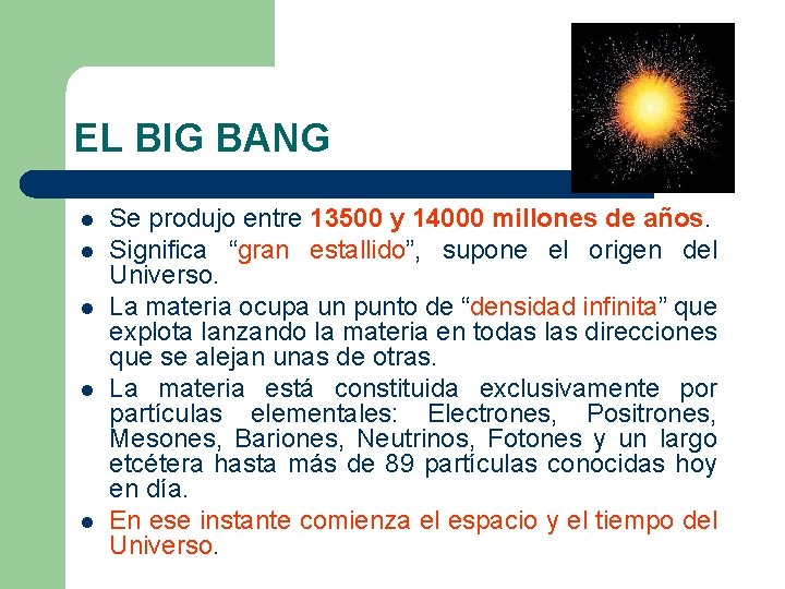 EL BIG BANG l l l Se produjo entre 13500 y 14000 millones de