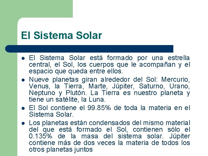 El Sistema Solar l l El Sistema Solar está formado por una estrella central,