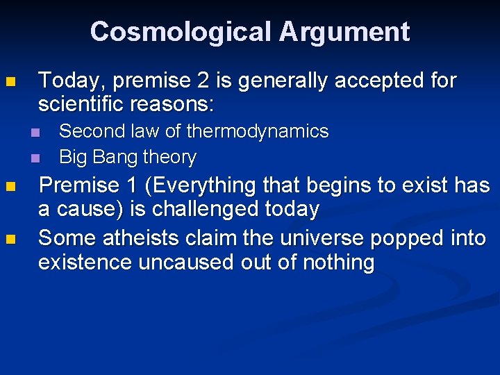 Cosmological Argument n Today, premise 2 is generally accepted for scientific reasons: n n