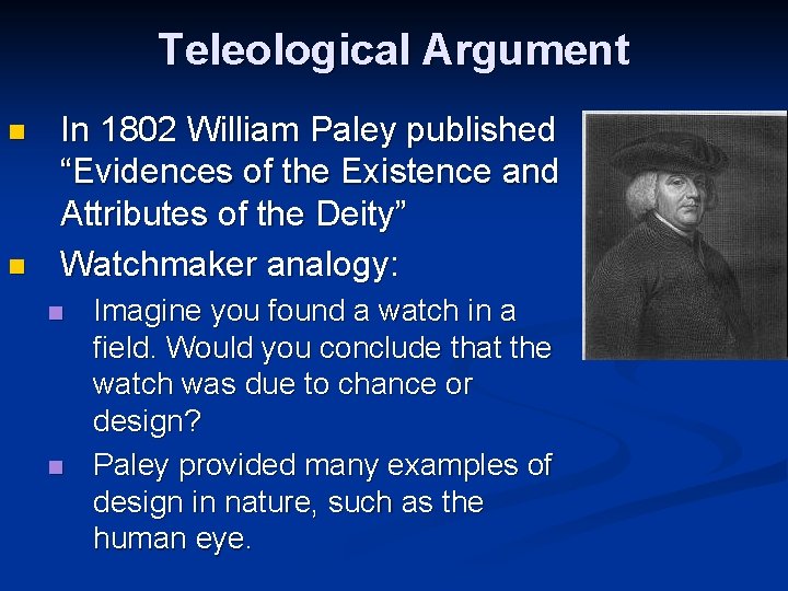 Teleological Argument n n In 1802 William Paley published “Evidences of the Existence and