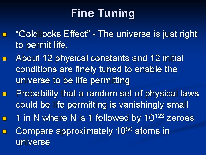 Fine Tuning n n n “Goldilocks Effect” - The universe is just right to