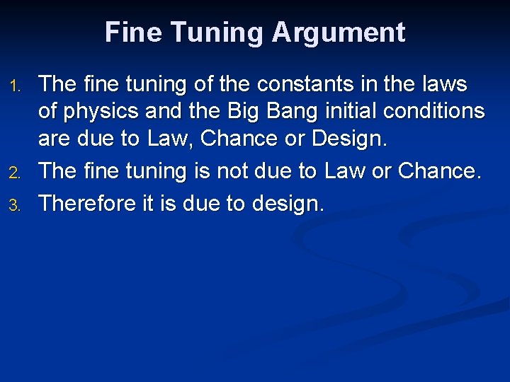 Fine Tuning Argument 1. 2. 3. The fine tuning of the constants in the