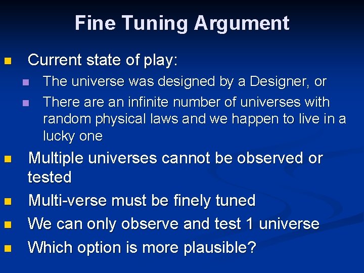 Fine Tuning Argument n Current state of play: n n n The universe was