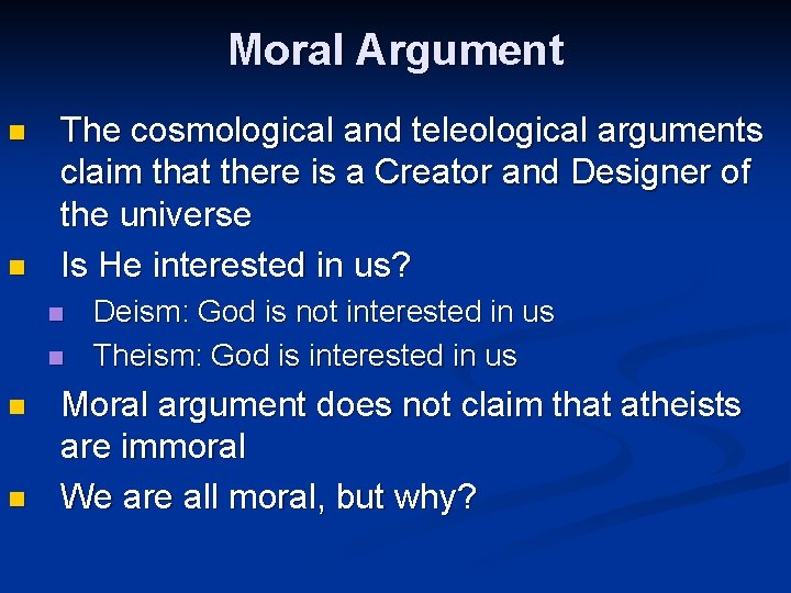 Moral Argument n n The cosmological and teleological arguments claim that there is a