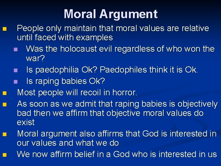 Moral Argument n n n People only maintain that moral values are relative until