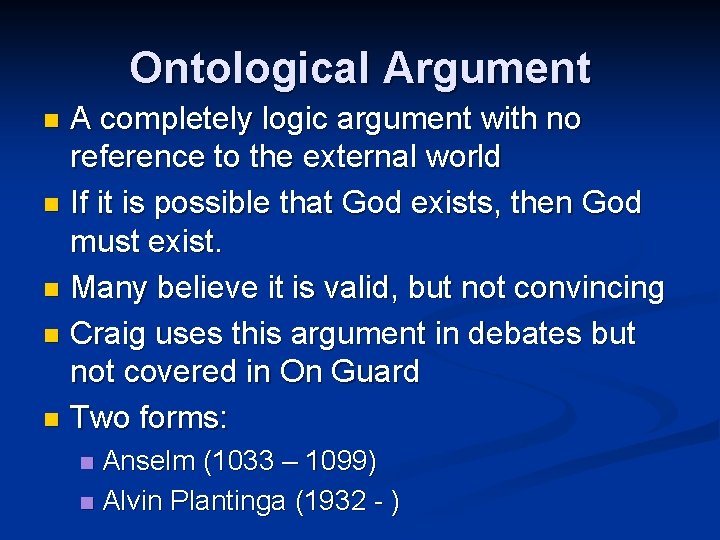 Ontological Argument A completely logic argument with no reference to the external world n