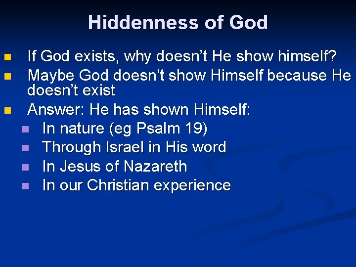 Hiddenness of God n n n If God exists, why doesn’t He show himself?