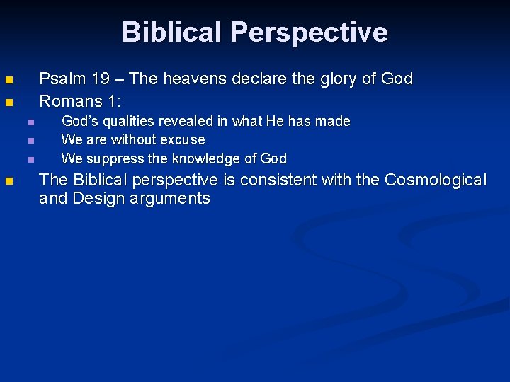 Biblical Perspective Psalm 19 – The heavens declare the glory of God Romans 1: