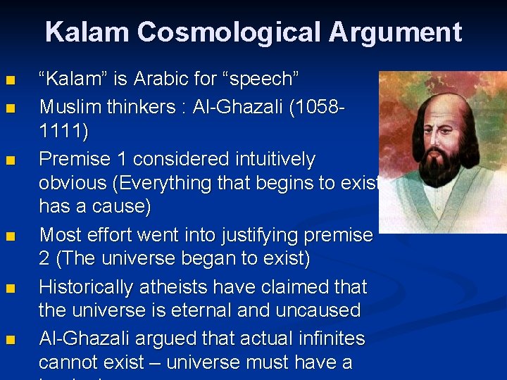 Kalam Cosmological Argument n n n “Kalam” is Arabic for “speech” Muslim thinkers :