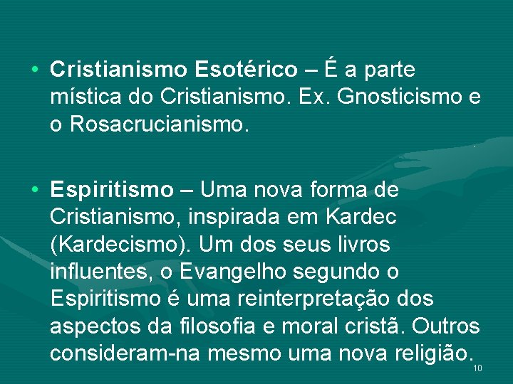  • Cristianismo Esotérico – É a parte mística do Cristianismo. Ex. Gnosticismo e