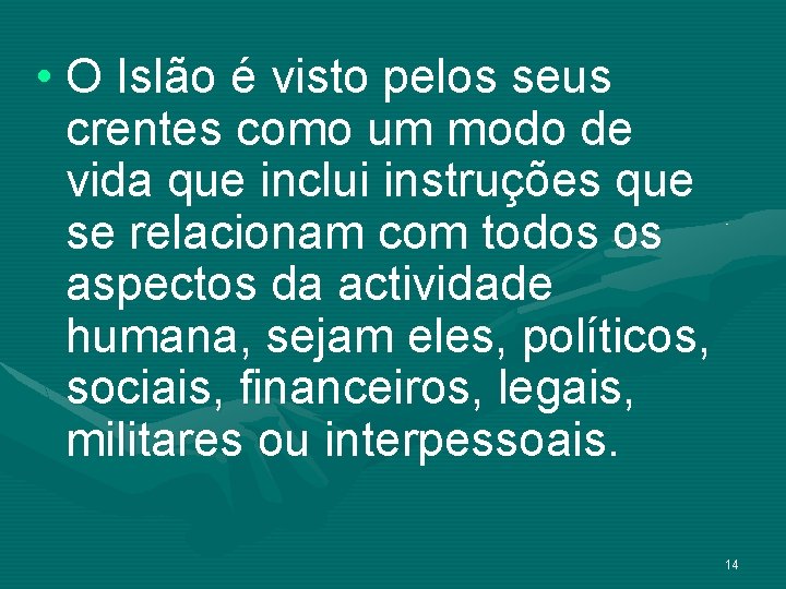  • O Islão é visto pelos seus crentes como um modo de vida