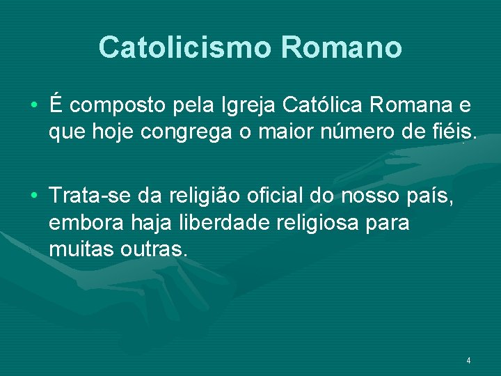 Catolicismo Romano • É composto pela Igreja Católica Romana e que hoje congrega o