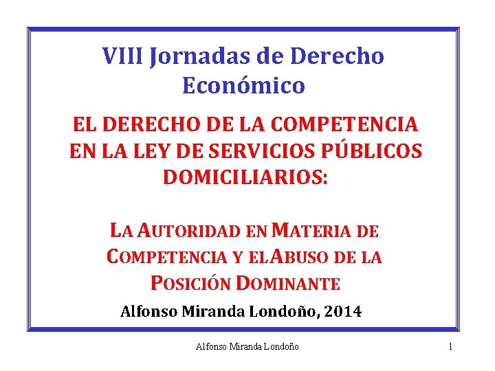 VIII Jornadas de Derecho Económico EL DERECHO DE LA COMPETENCIA EN LA LEY DE