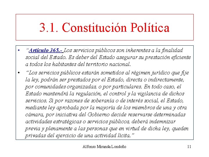 3. 1. Constitución Política • “Artículo 365. - Los servicios públicos son inherentes a