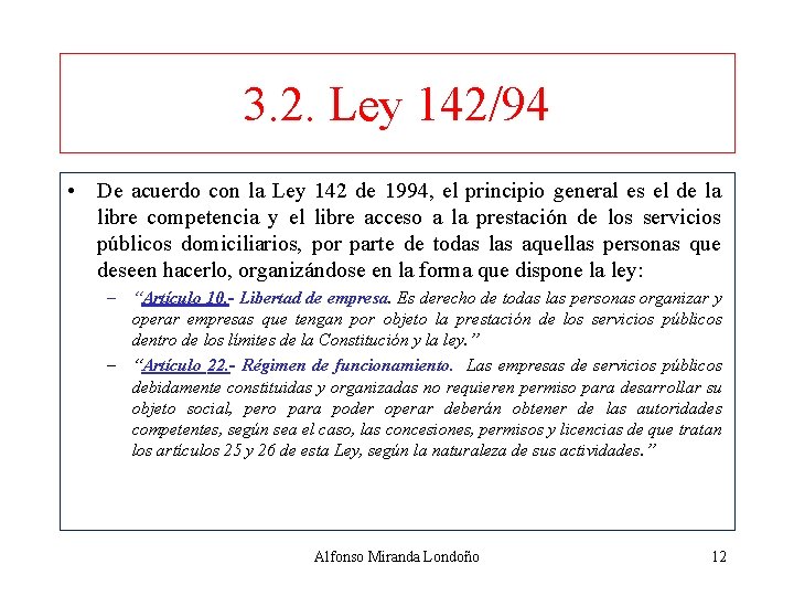 3. 2. Ley 142/94 • De acuerdo con la Ley 142 de 1994, el