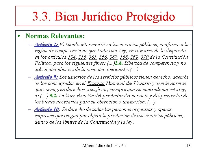 3. 3. Bien Jurídico Protegido • Normas Relevantes: – Artículo 2: El Estado intervendrá