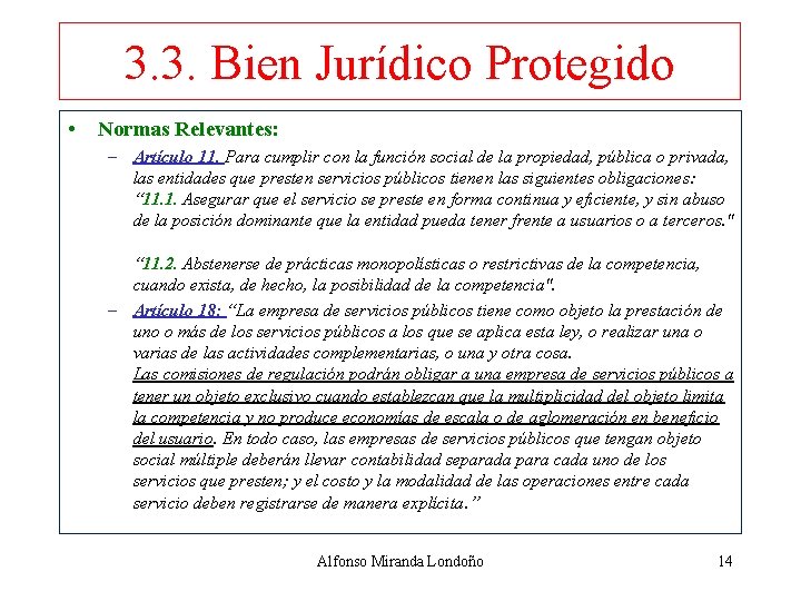 3. 3. Bien Jurídico Protegido • Normas Relevantes: – Artículo 11. Para cumplir con