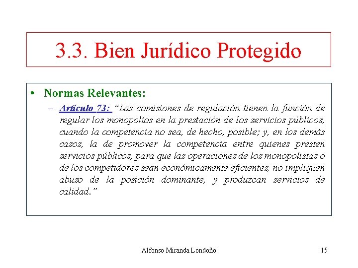 3. 3. Bien Jurídico Protegido • Normas Relevantes: – Artículo 73: “Las comisiones de