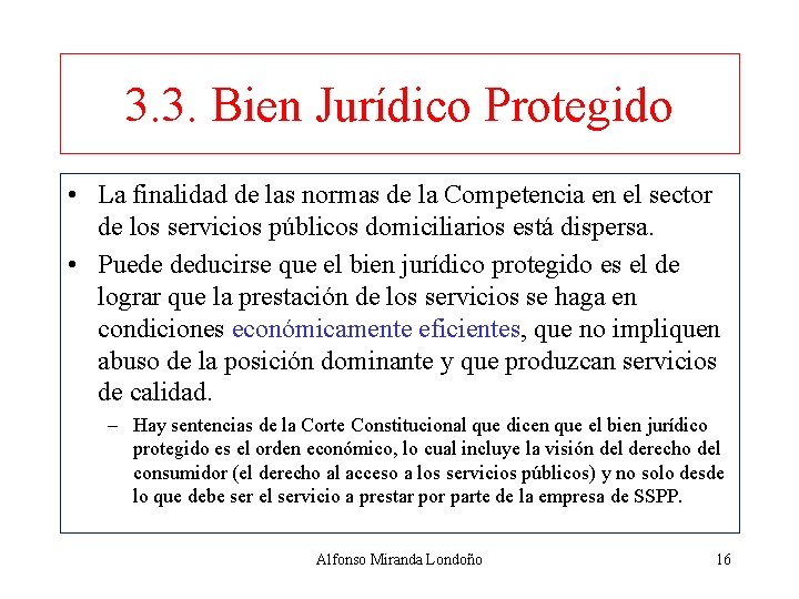 3. 3. Bien Jurídico Protegido • La finalidad de las normas de la Competencia