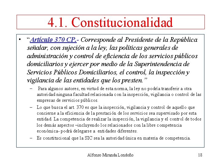 4. 1. Constitucionalidad • “Artículo 370 CP. - Corresponde al Presidente de la República
