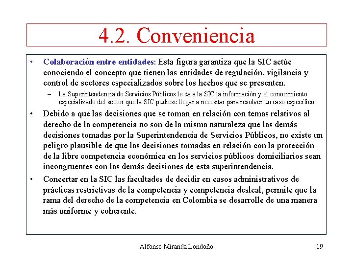 4. 2. Conveniencia • Colaboración entre entidades: Esta figura garantiza que la SIC actúe