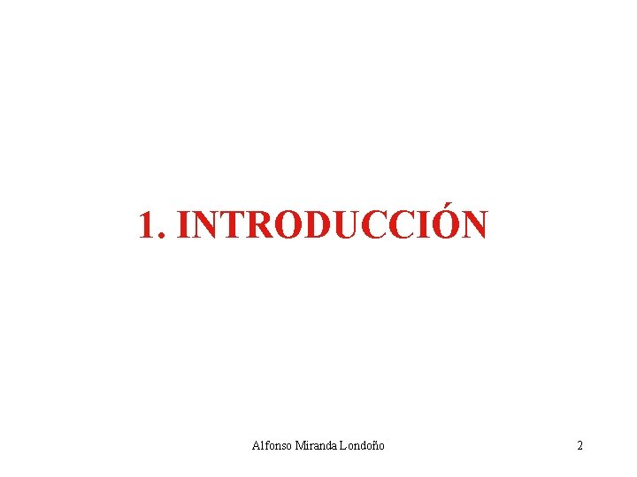 1. INTRODUCCIÓN Alfonso Miranda Londoño 2 