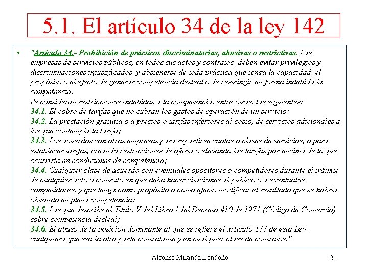 5. 1. El artículo 34 de la ley 142 • "Artículo 34. - Prohibición