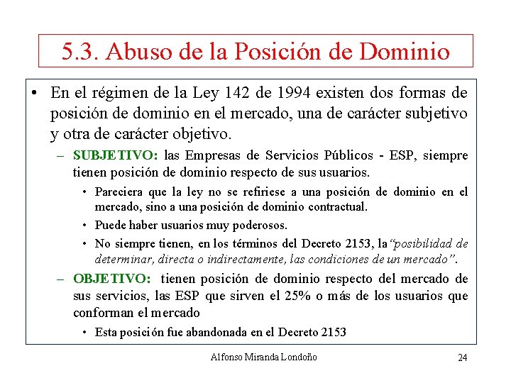 5. 3. Abuso de la Posición de Dominio • En el régimen de la