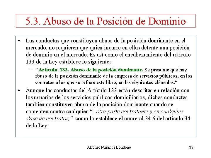 5. 3. Abuso de la Posición de Dominio • Las conductas que constituyen abuso