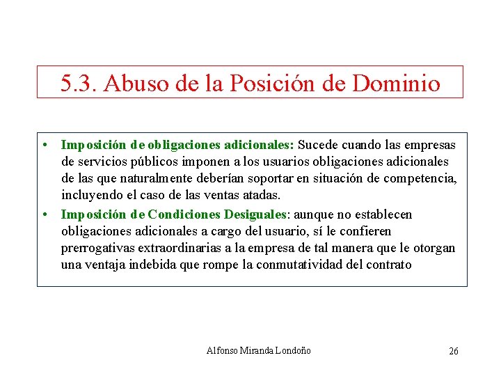 5. 3. Abuso de la Posición de Dominio • Imposición de obligaciones adicionales: Sucede