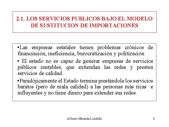 2. 1. LOS SERVICIOS PUBLICOS BAJO EL MODELO DE SUSTITUCION DE IMPORTACIONES • Las