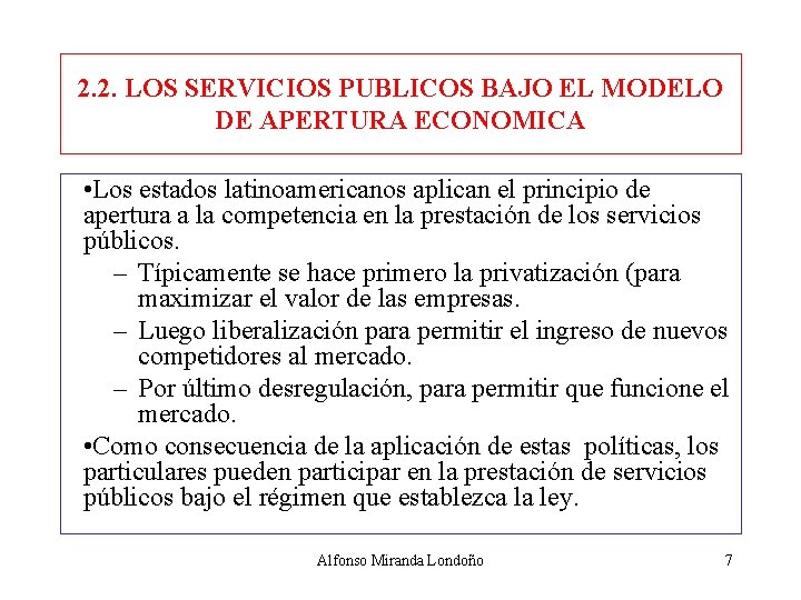 2. 2. LOS SERVICIOS PUBLICOS BAJO EL MODELO DE APERTURA ECONOMICA • Los estados