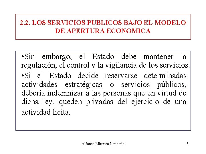 2. 2. LOS SERVICIOS PUBLICOS BAJO EL MODELO DE APERTURA ECONOMICA • Sin embargo,