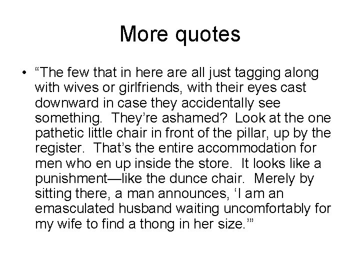 More quotes • “The few that in here all just tagging along with wives