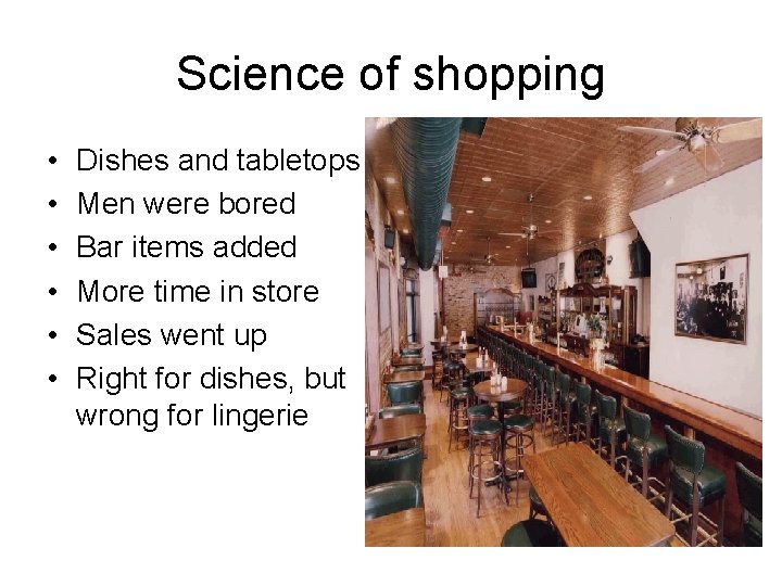 Science of shopping • • • Dishes and tabletops Men were bored Bar items