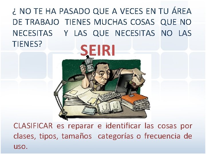 ¿ NO TE HA PASADO QUE A VECES EN TU ÁREA DE TRABAJO TIENES