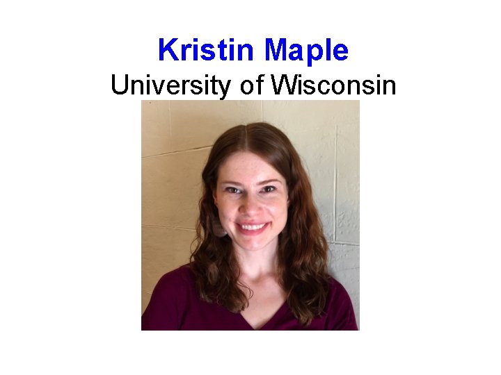 Kristin Maple University of Wisconsin 