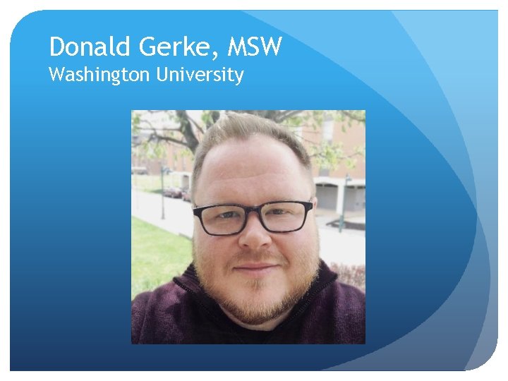 Donald Gerke, MSW Washington University 