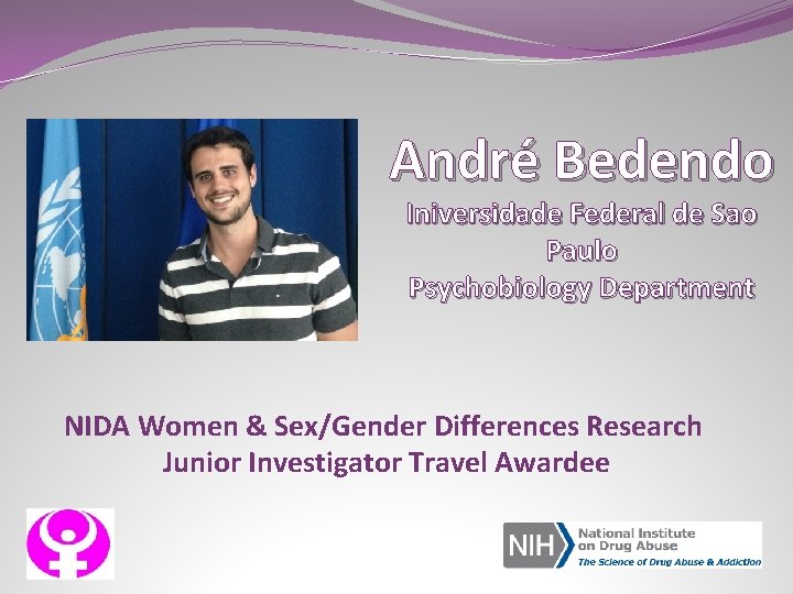 André Bedendo Iniversidade Federal de Sao Paulo Psychobiology Department NIDA Women & Sex/Gender Differences