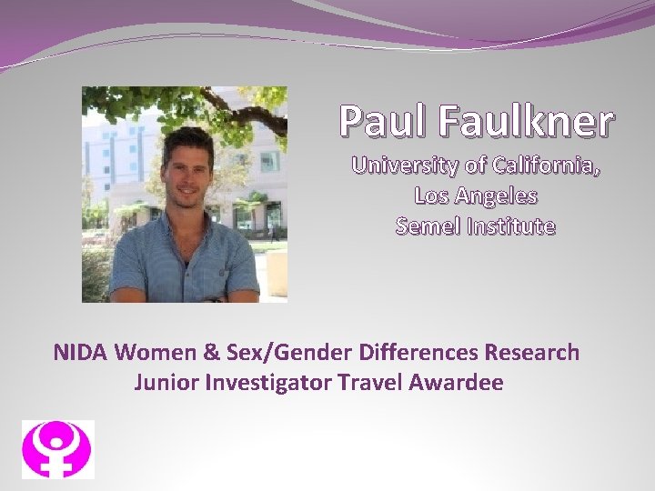 Paul Faulkner University of California, Los Angeles Semel Institute NIDA Women & Sex/Gender Differences