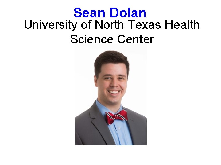 Sean Dolan University of North Texas Health Science Center 