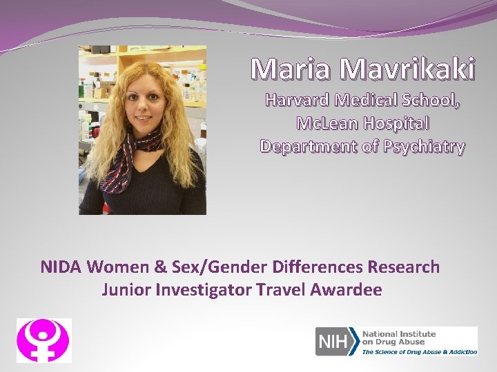 Maria Mavrikaki Harvard Medical School, Mc. Lean Hospital Department of Psychiatry NIDA Women &