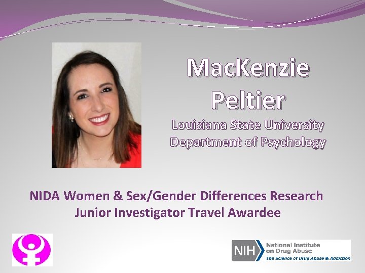 Mac. Kenzie Peltier Louisiana State University Department of Psychology NIDA Women & Sex/Gender Differences