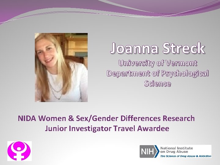 Joanna Streck University of Vermont Department of Psychological Science NIDA Women & Sex/Gender Differences