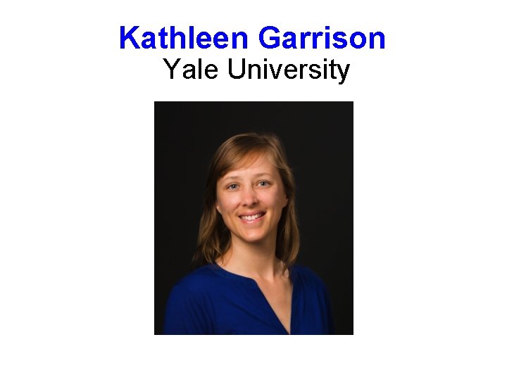 Kathleen Garrison Yale University 